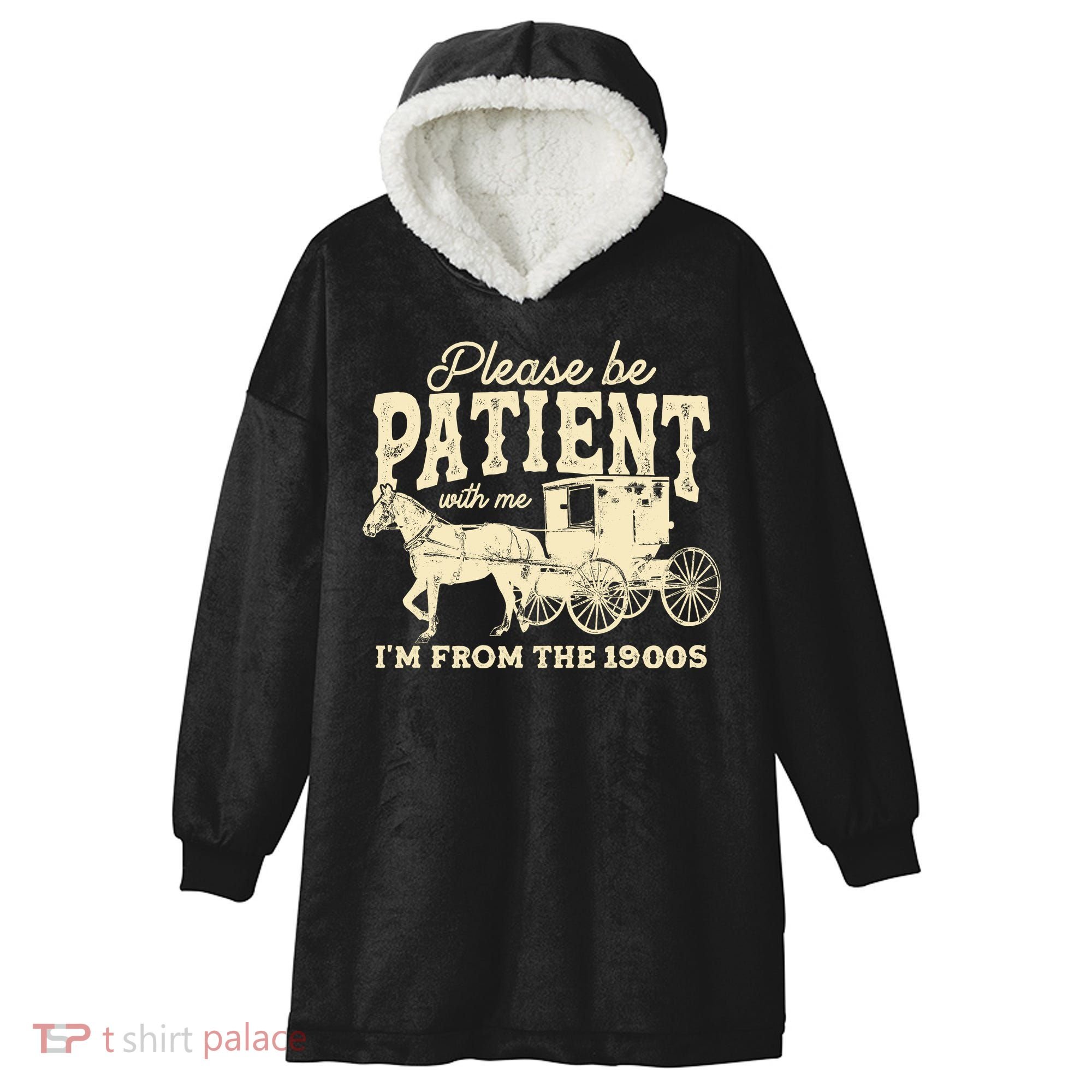 Please Be Patient With Me Im From The 1900s Hooded Wearable Blanket