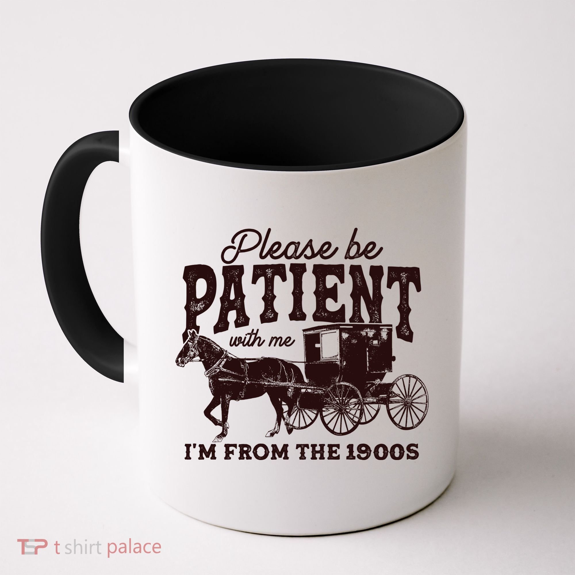 Please Be Patient With Me Im From The 1900s Coffee Mug
