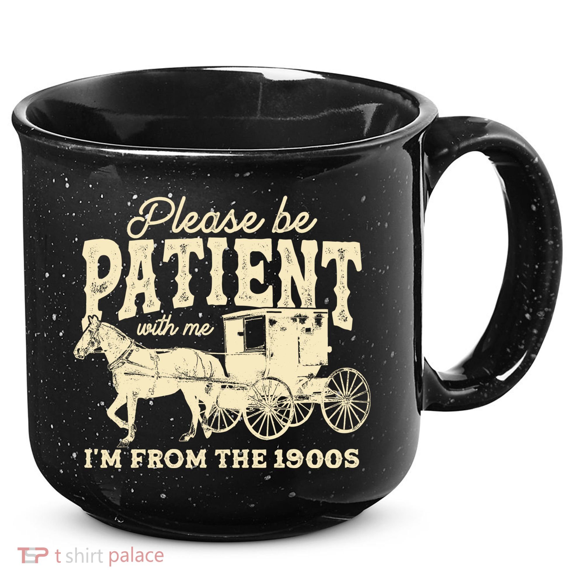 Please Be Patient With Me Im From The 1900s 15oz Campfire Ceramic Mug