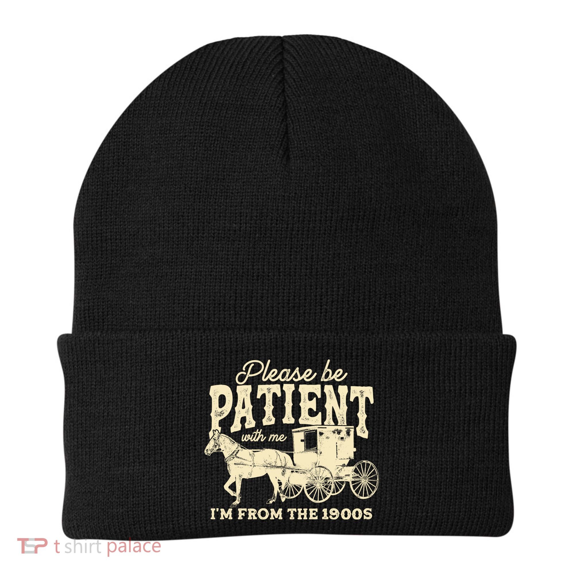 Please Be Patient With Me Im From The 1900s Beanie