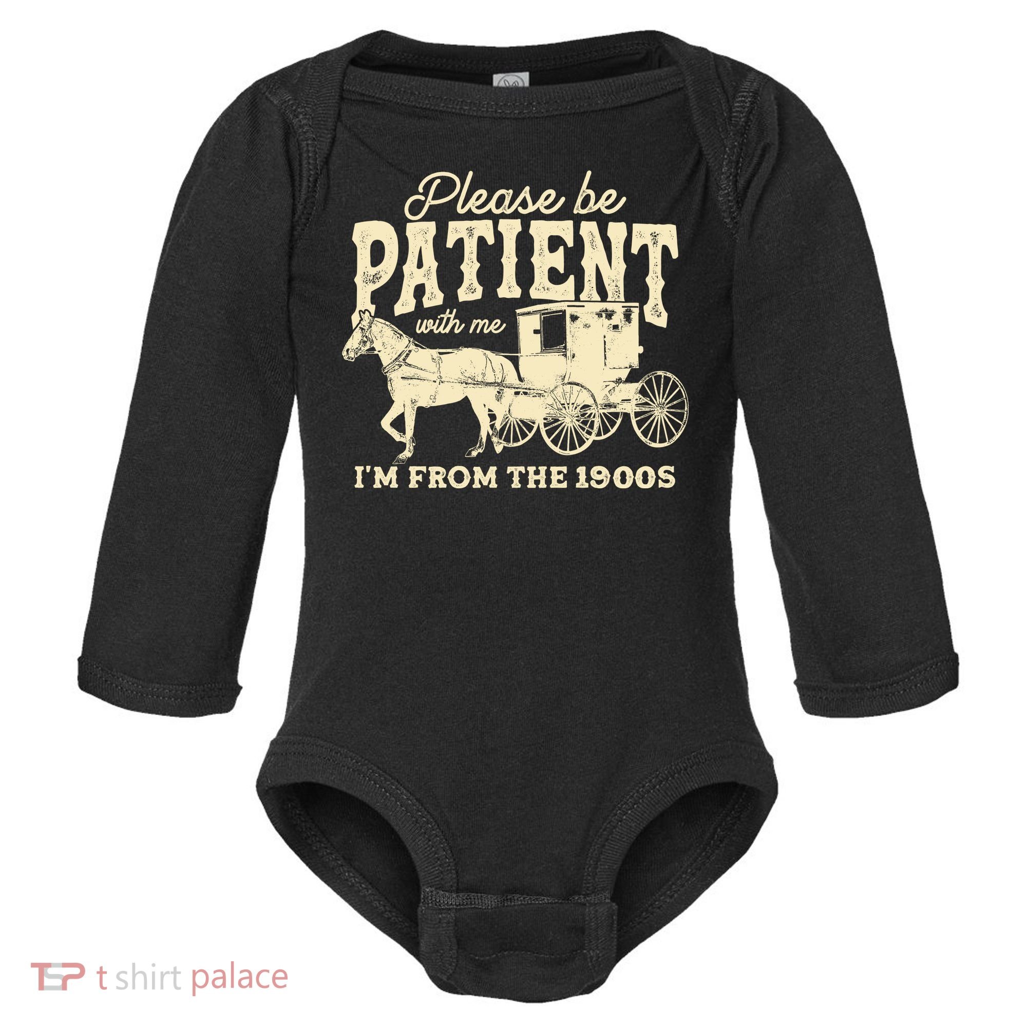 Please Be Patient With Me Im From The 1900s Baby Long Sleeve Bodysuit
