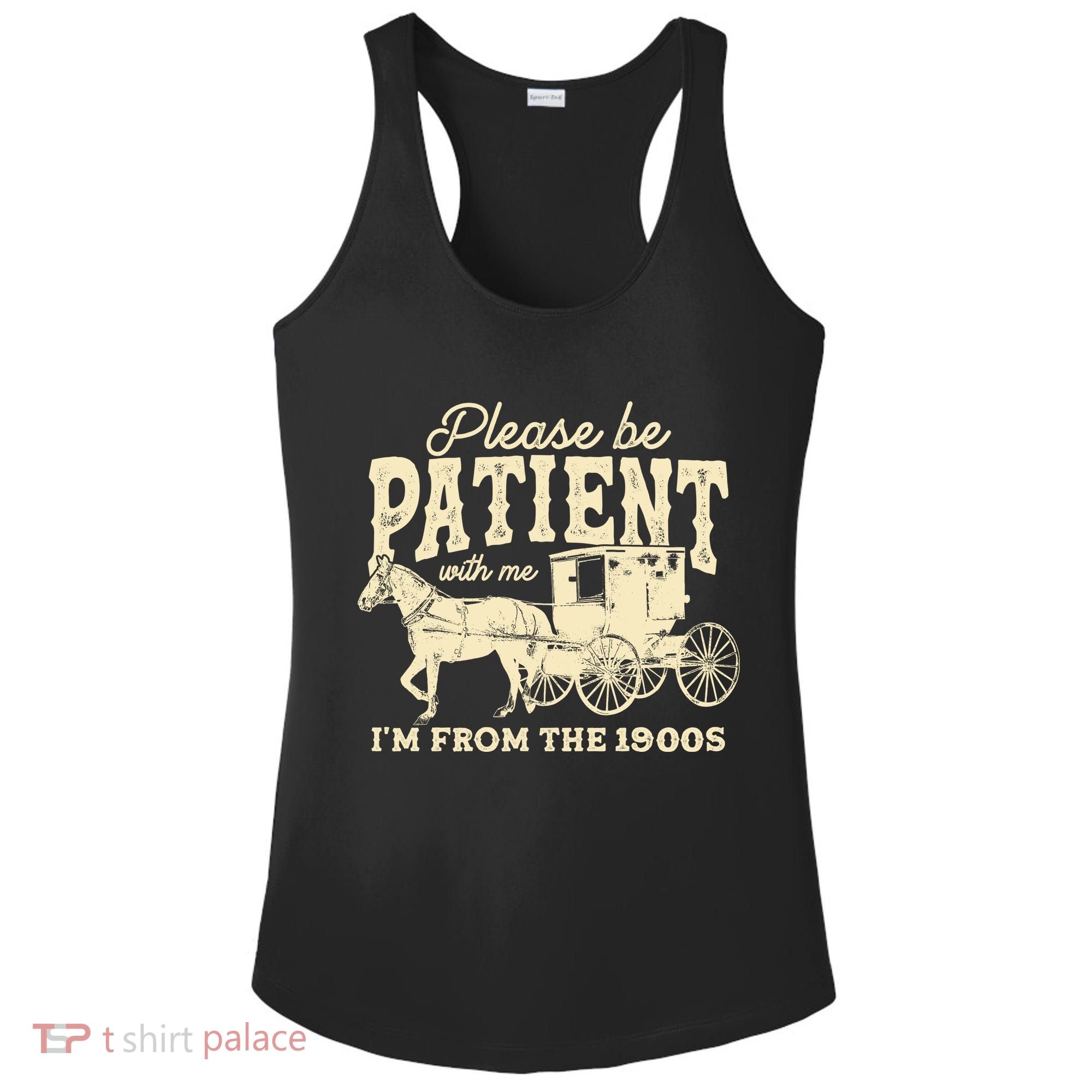 Please Be Patient With Me Im From The 1900s Ladies PosiCharge Competitor Racerback Tank