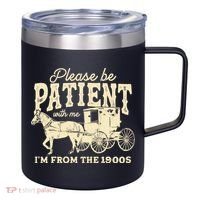 Please Be Patient With Me Im From The 1900s 12oz Stainless Steel Coffee Mug thumb 0