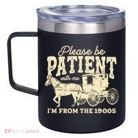Please Be Patient With Me Im From The 1900s 12oz Stainless Steel Coffee Mug thumb 2