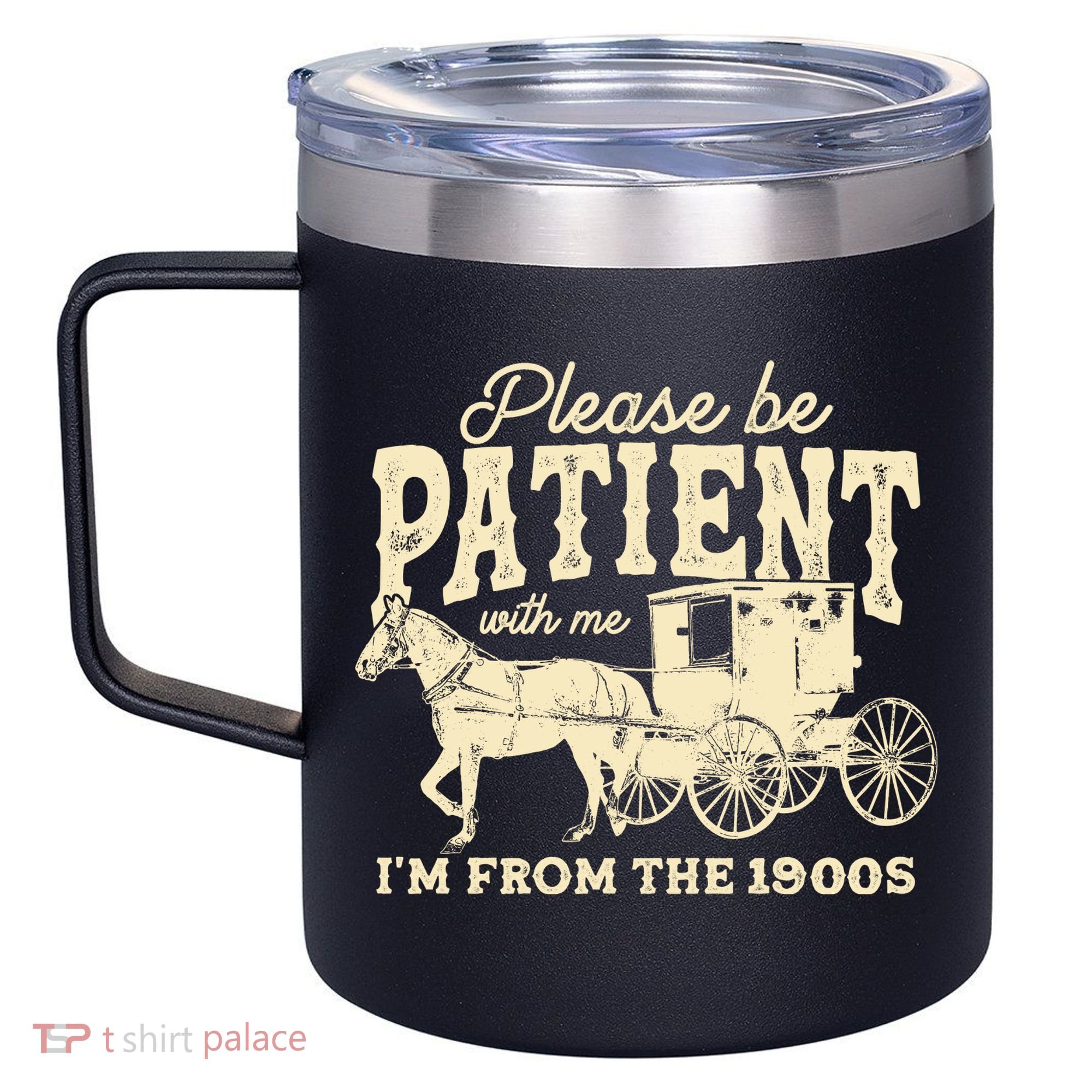 Please Be Patient With Me Im From The 1900s 12oz Stainless Steel Coffee Mug