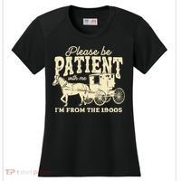 Please Be Patient With Me Im From The 1900s Women's Cooling Performance Crew T-Shirt thumb 0