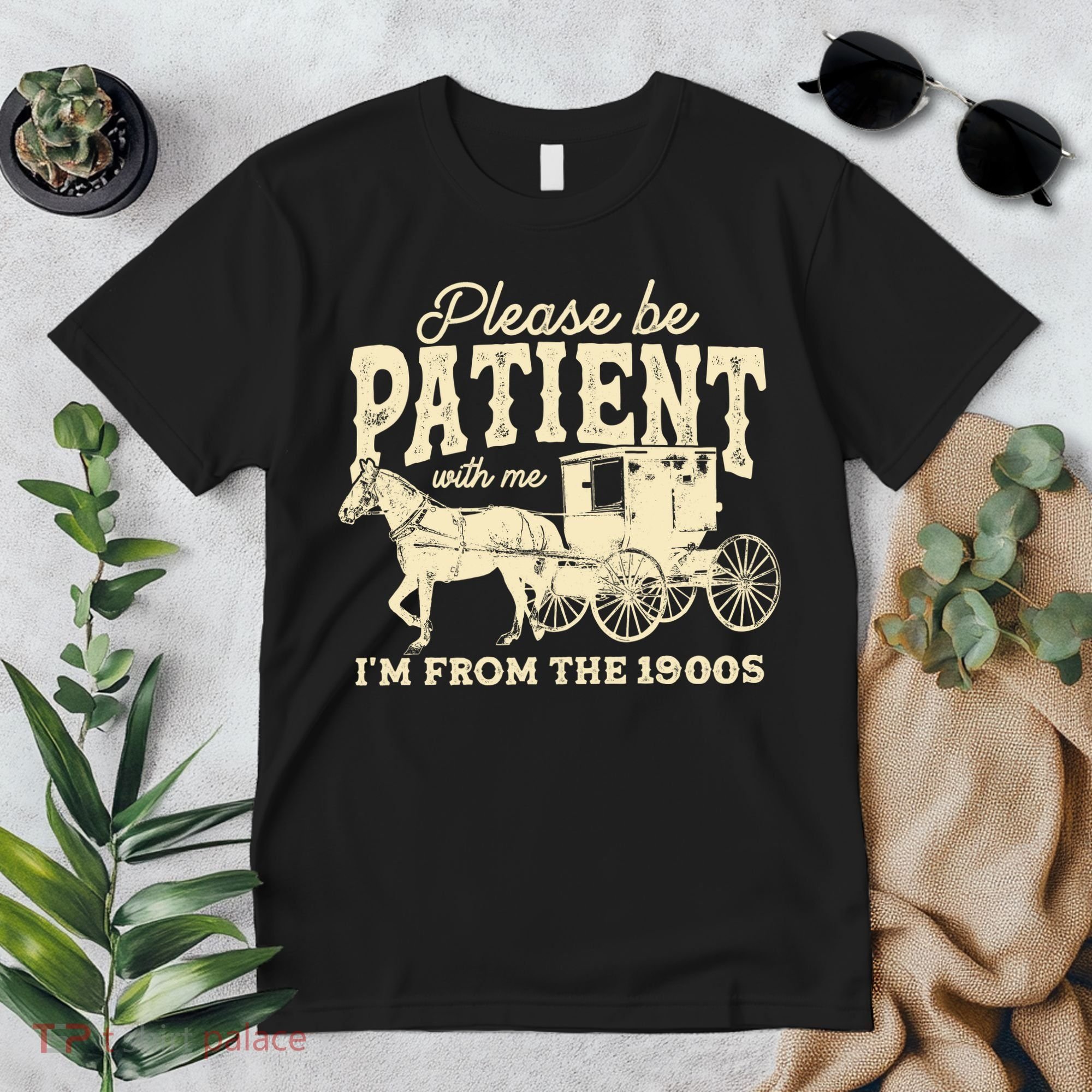 Please Be Patient With Me Im From The 1900s Premium T-Shirt