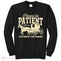 Please Be Patient With Me Im From The 1900s Tall Sweatshirt thumb 0