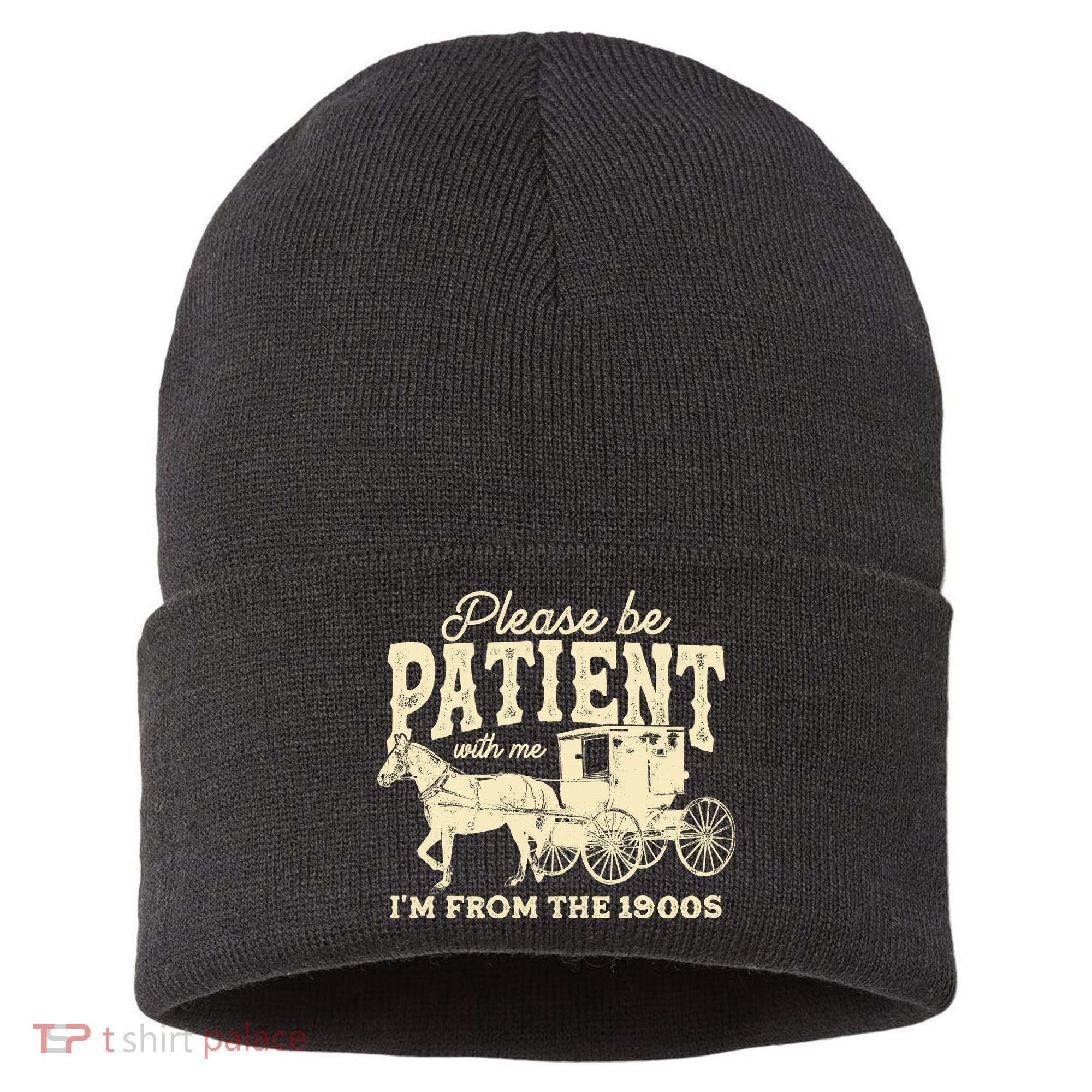 Please Be Patient With Me Im From The 1900s Sustainable Knit Beanie
