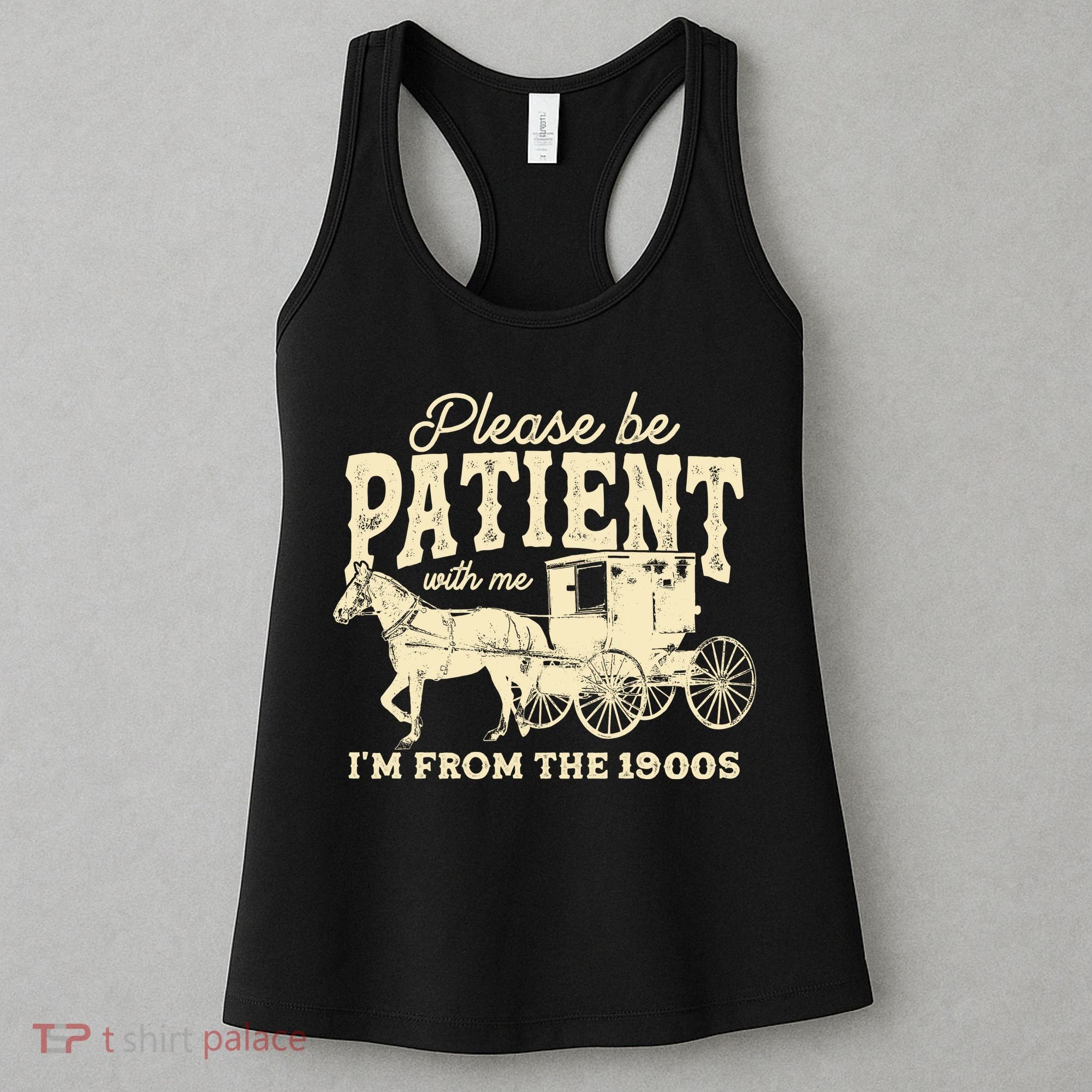 Please Be Patient With Me Im From The 1900s Women's Tank Top