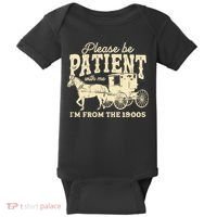 Please Be Patient With Me Im From The 1900s Baby Bodysuit thumb 0