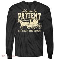 Please Be Patient With Me Im From The 1900s Tie-Dye Long Sleeve Shirt thumb 0