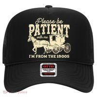 Please Be Patient With Me Im From The 1900s Hat thumb 0
