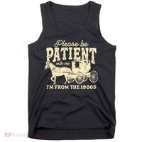 Please Be Patient With Me Im From The 1900s Tank Top thumb 0
