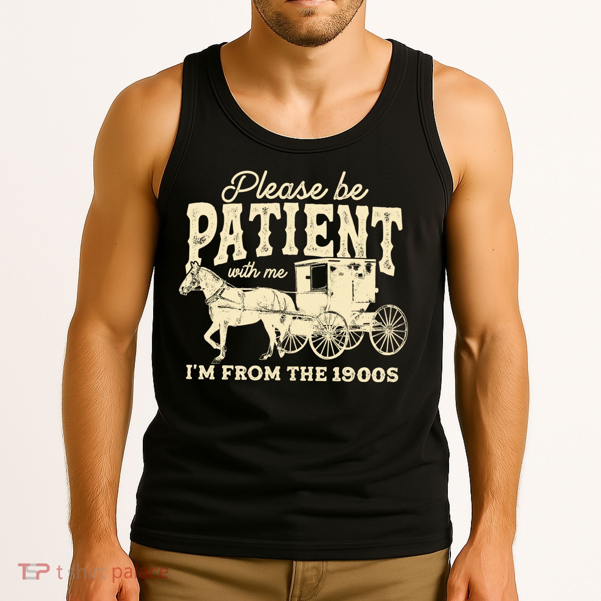 Please Be Patient With Me Im From The 1900s Tank Top