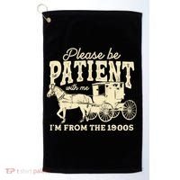 Please Be Patient With Me Im From The 1900s Golf Towel thumb 0