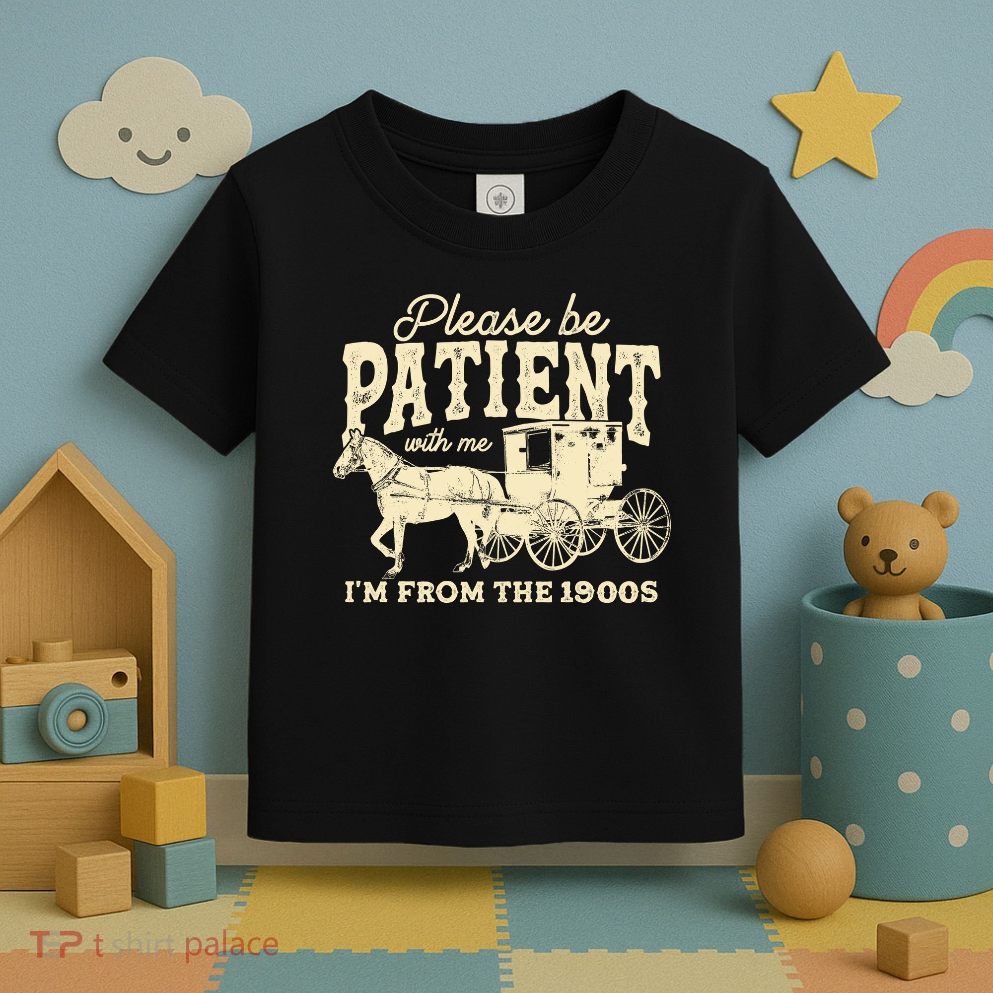 Please Be Patient With Me Im From The 1900s Toddler T-Shirt