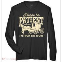 Please Be Patient With Me Im From The 1900s Zone Performance Long-Sleeve T-Shirt thumb 0