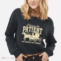 Please Be Patient With Me Im From The 1900s Cropped Pullover Crew thumb 2