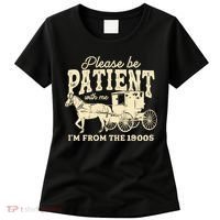 Please Be Patient With Me Im From The 1900s Women's T-Shirt thumb 0