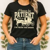 Please Be Patient With Me Im From The 1900s Women's T-Shirt thumb 2