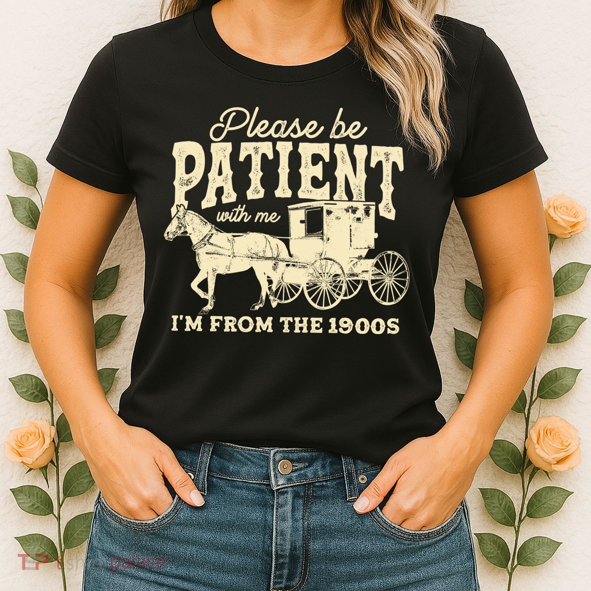 Please Be Patient With Me Im From The 1900s Women's T-Shirt