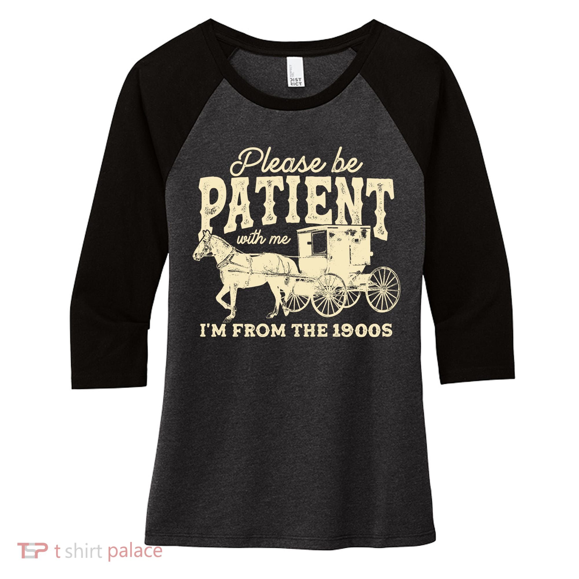 Please Be Patient With Me Im From The 1900s Women's Tri-Blend 3/4-Sleeve Raglan Shirt