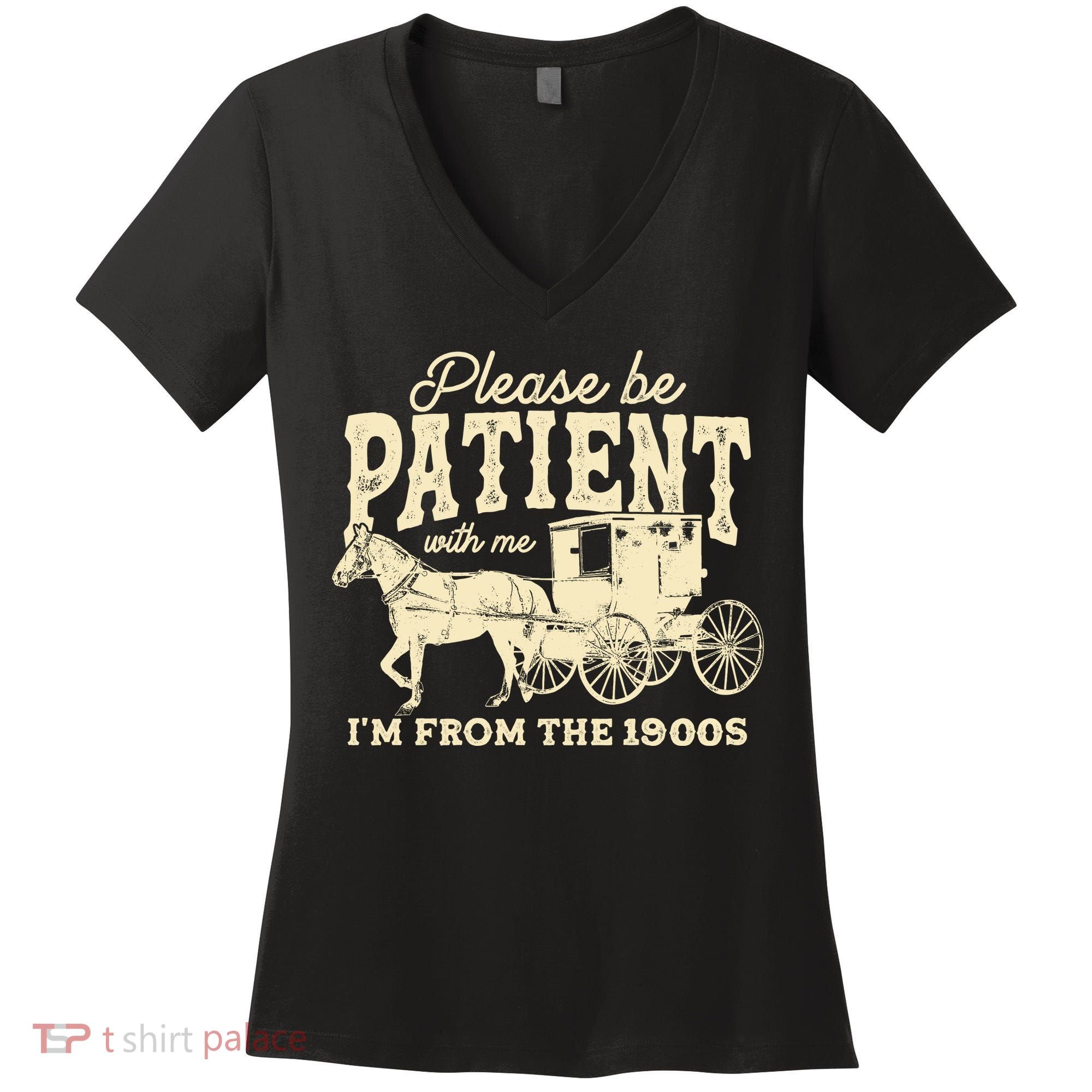 Please Be Patient With Me Im From The 1900s Women's V-Neck T-Shirt