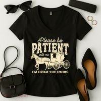 Please Be Patient With Me Im From The 1900s Women's V-Neck T-Shirt thumb 2