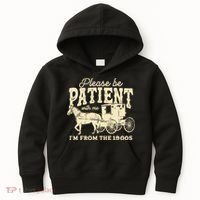 Please Be Patient With Me Im From The 1900s Kids Hoodie thumb 0