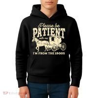 Please Be Patient With Me Im From The 1900s Kids Hoodie thumb 4