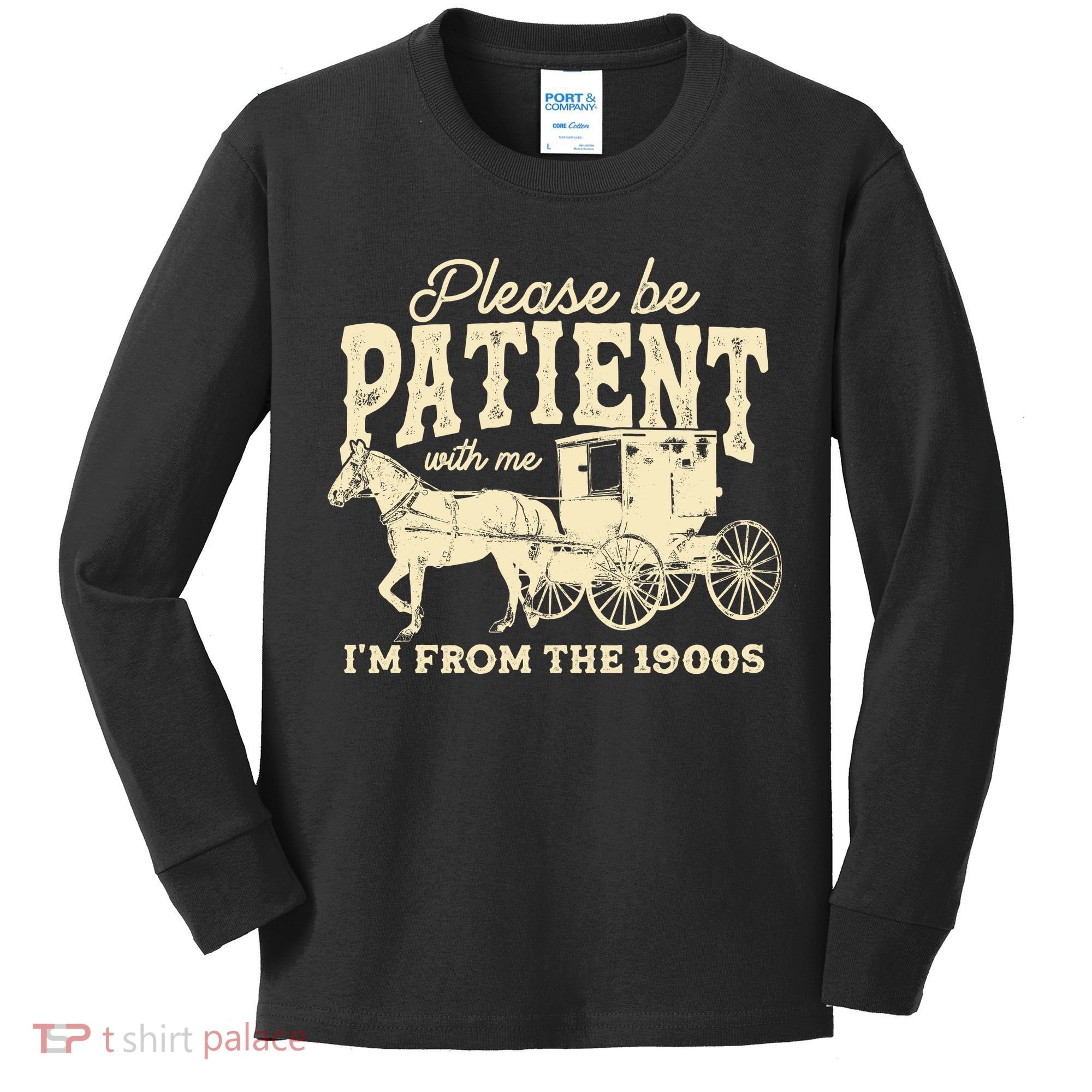 Please Be Patient With Me Im From The 1900s Kids Long Sleeve Shirt