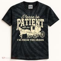 Please Be Patient With Me Im From The 1900s Kids Tie-Dye T-Shirt thumb 0