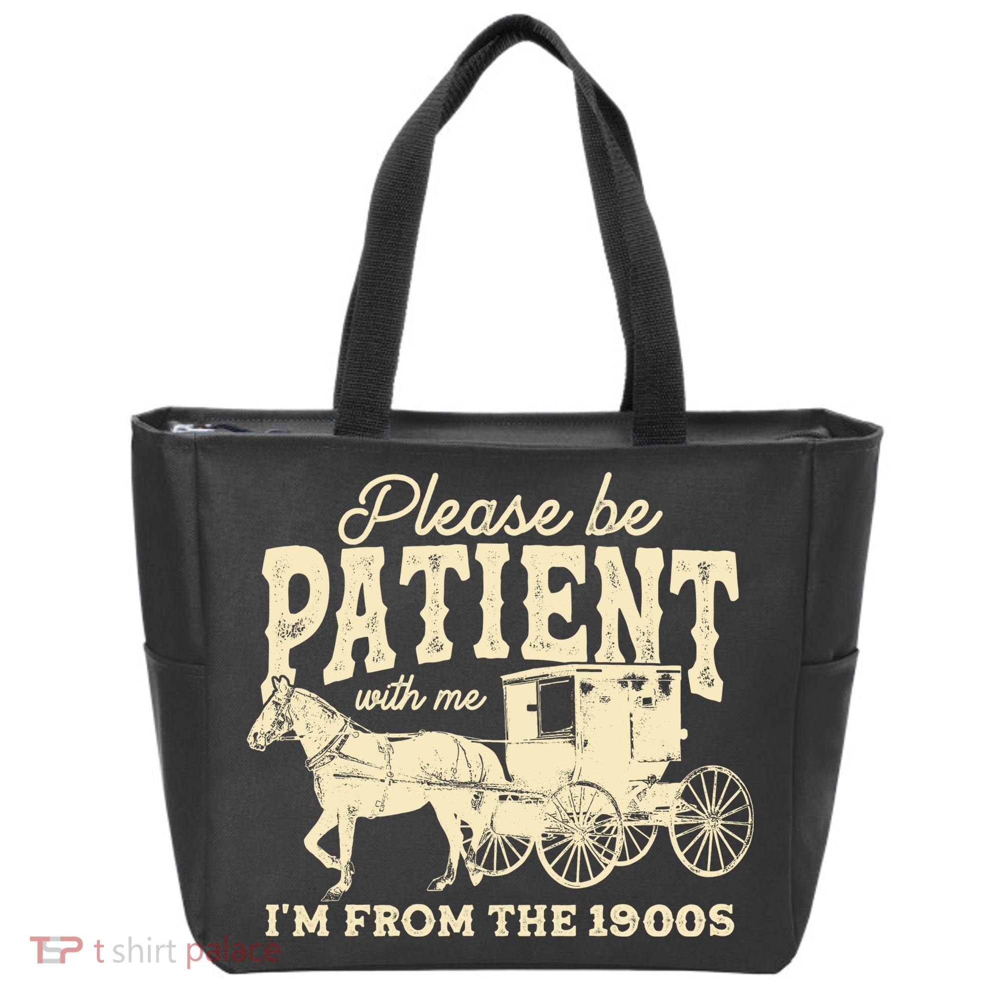 Please Be Patient With Me Im From The 1900s Tote Bag