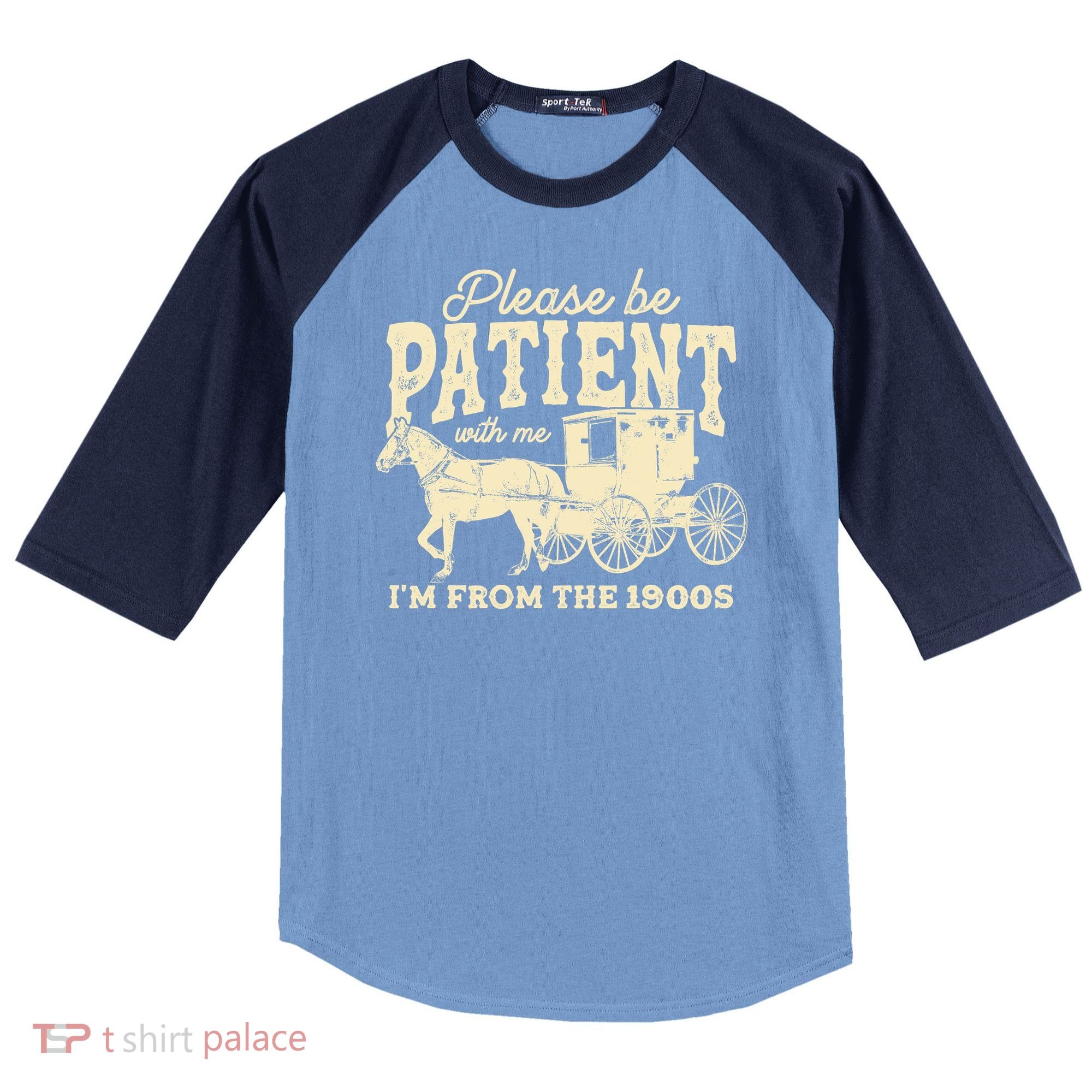 Please Be Patient With Me Im From The 1900s Raglan Baseball Sleeve Shirt