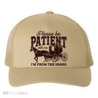 Please Be Patient With Me Im From The 1900s Yupoong Adult 5-Panel Trucker Hat thumb 0