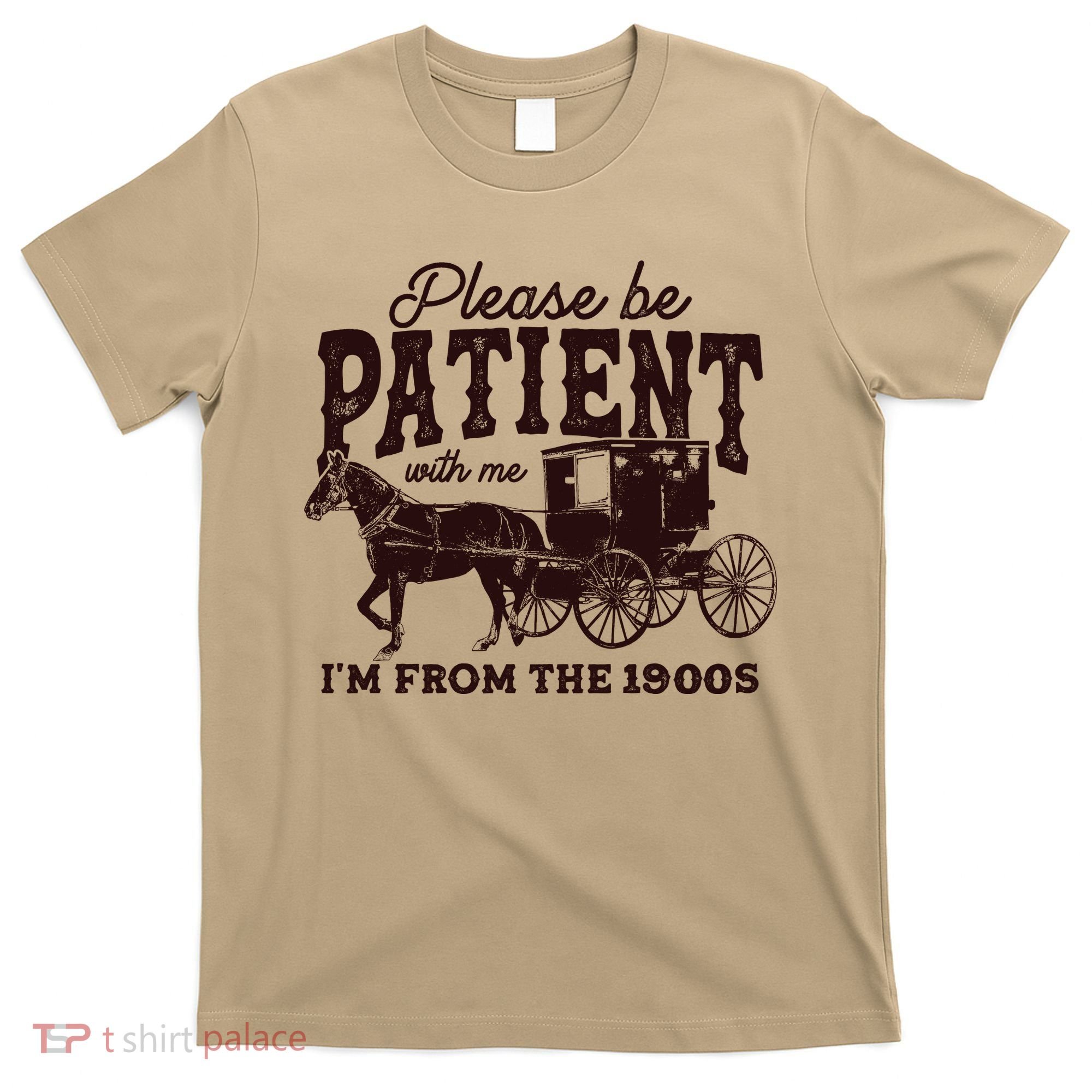 Please Be Patient With Me Im From The 1900s T-Shirt