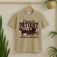 Please Be Patient With Me Im From The 1900s T-Shirt thumb 2