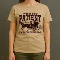 Please Be Patient With Me Im From The 1900s T-Shirt thumb 4