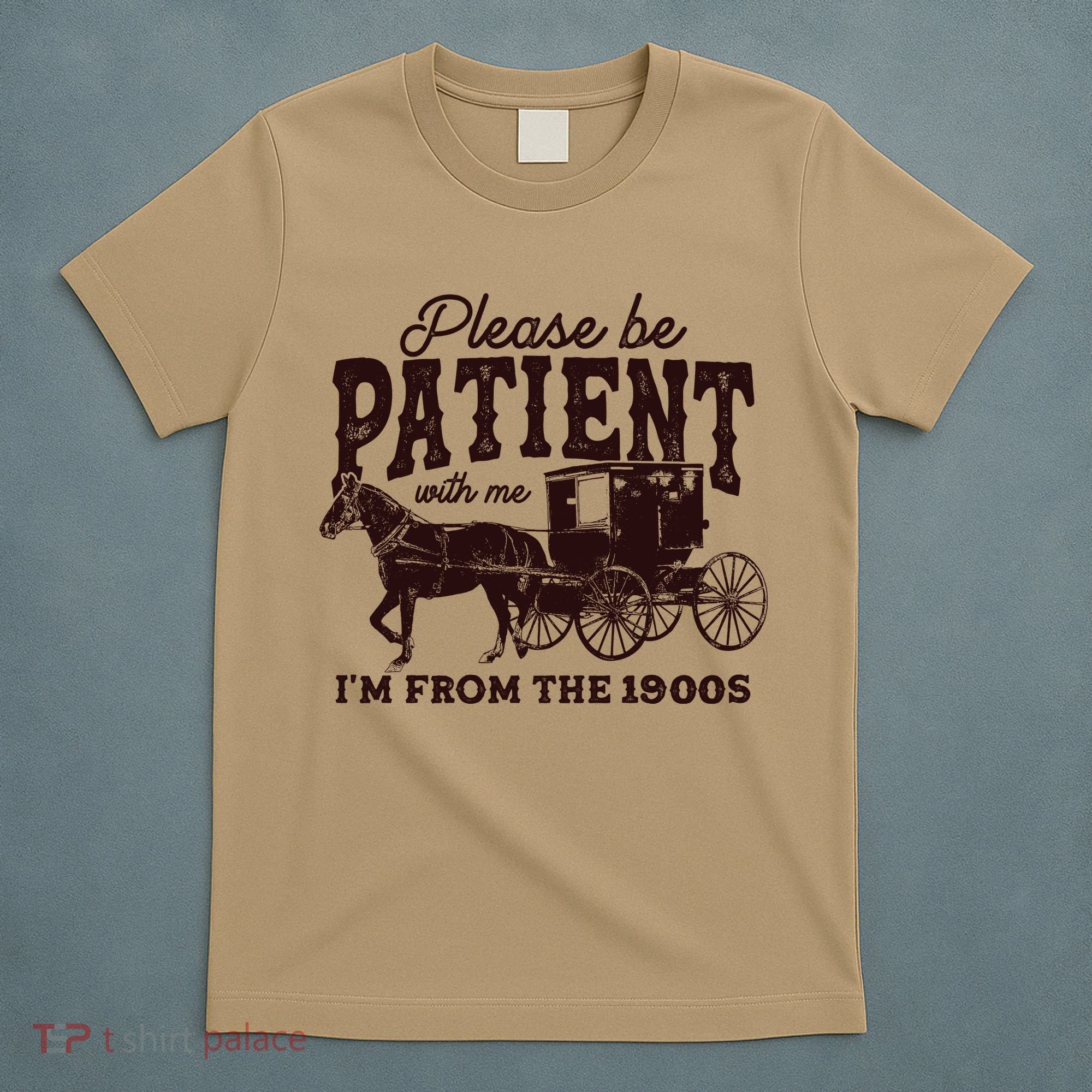 Please Be Patient With Me Im From The 1900s T-Shirt