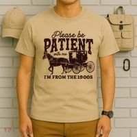 Please Be Patient With Me Im From The 1900s T-Shirt thumb 6
