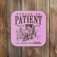 Please Be Patient I'm From The 1900s Funny Boomer  Coaster thumb 0