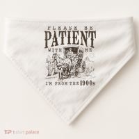 Please Be Patient I'm From The 1900s Funny Boomer  USA-Made Doggie Bandana thumb 0