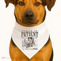 Please Be Patient I'm From The 1900s Funny Boomer  USA-Made Doggie Bandana thumb 1