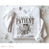 Please Be Patient I'm From The 1900s Funny Boomer  Sweatshirt thumb 2