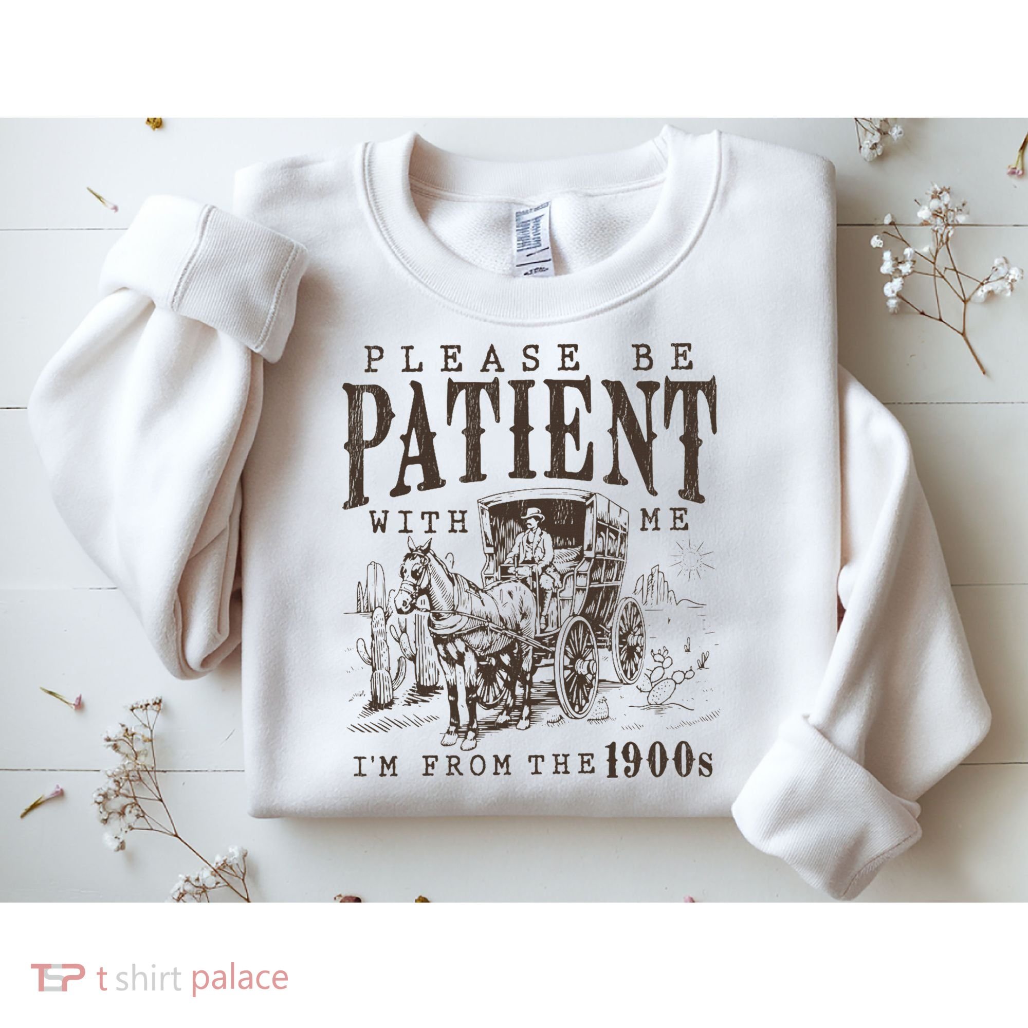 Please Be Patient I'm From The 1900s Funny Boomer  Sweatshirt