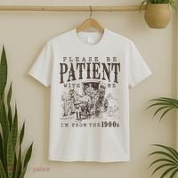 Please Be Patient I'm From The 1900s Funny Boomer  T-Shirt thumb 2