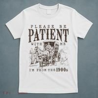 Please Be Patient I'm From The 1900s Funny Boomer  T-Shirt thumb 5