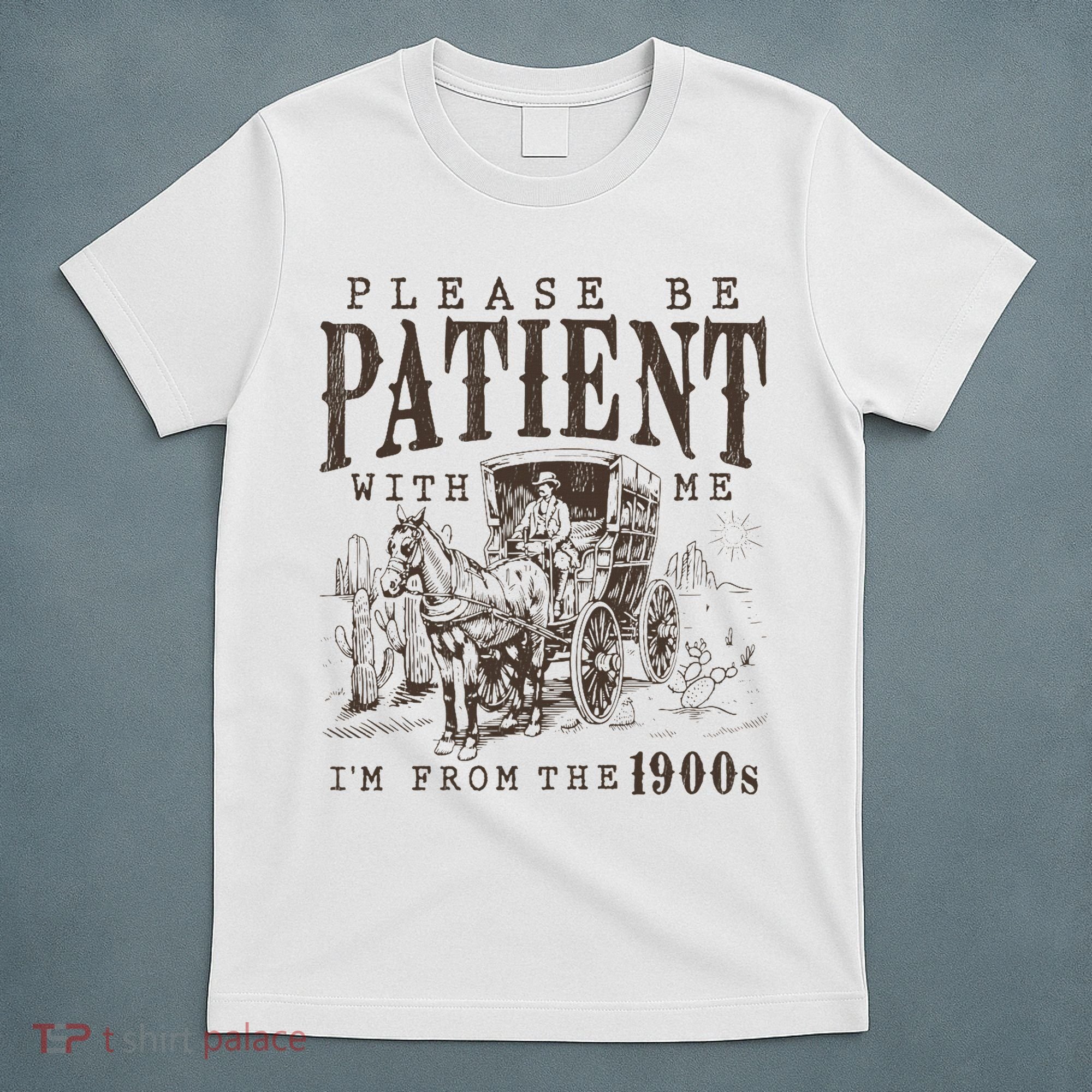 Please Be Patient I'm From The 1900s Funny Boomer  T-Shirt