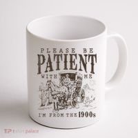 Please Be Patient I'm From The 1900s Funny Boomer  Coffee Mug thumb 1